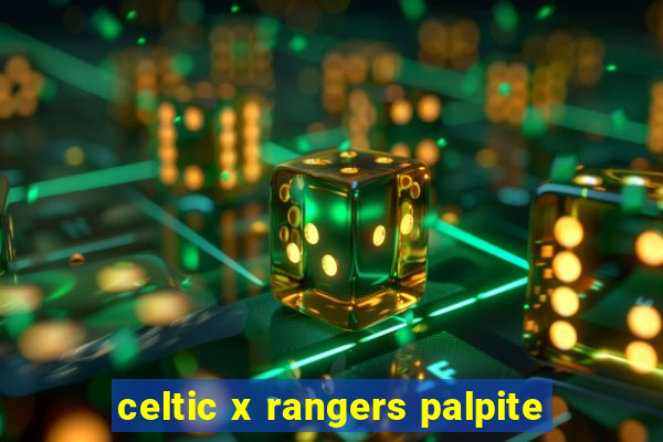 celtic x rangers palpite